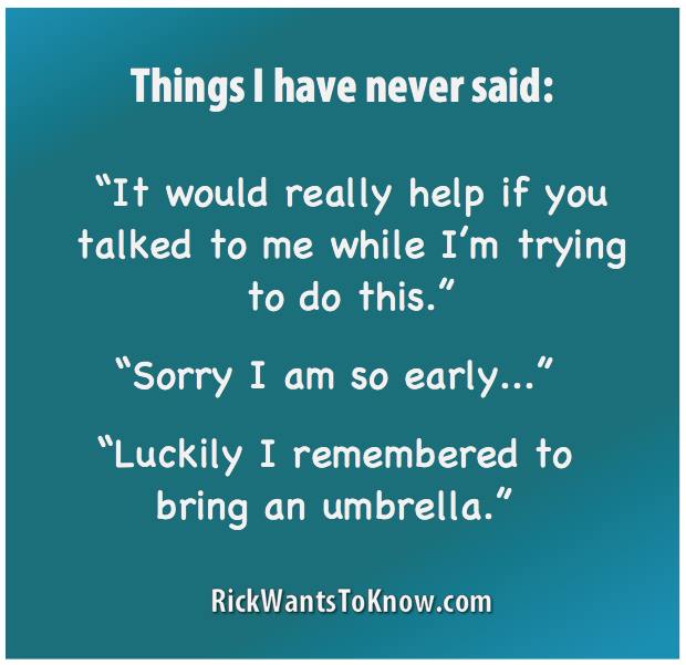 More things I have never said